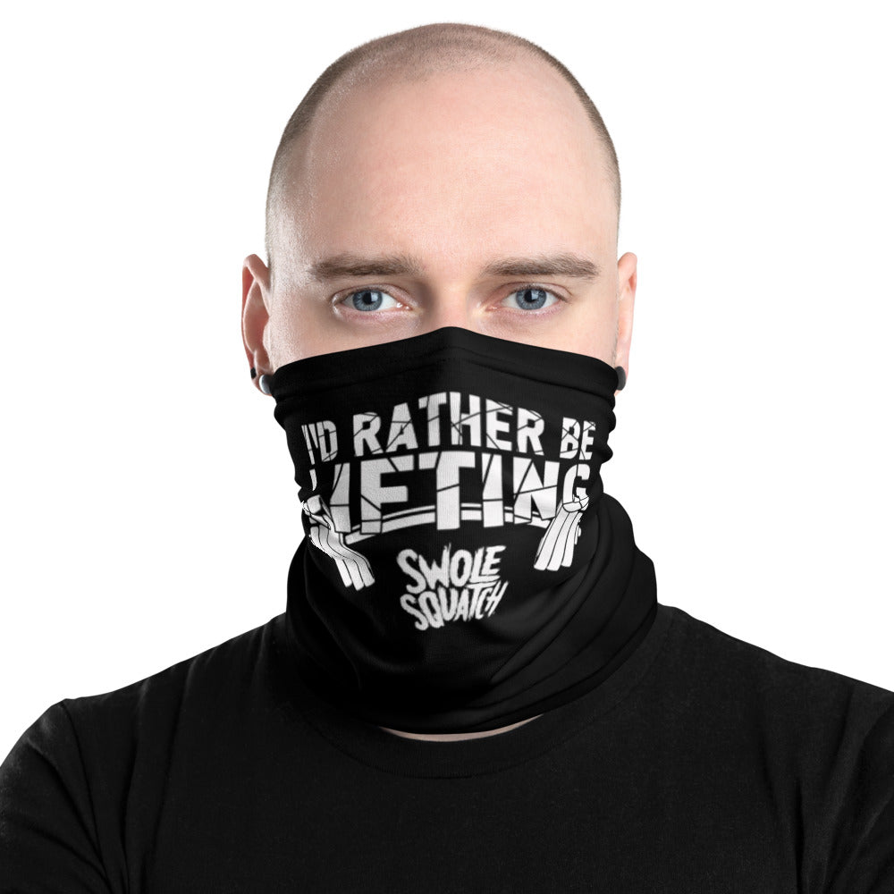 I'd Rather Be Lifting Neck Gaiter