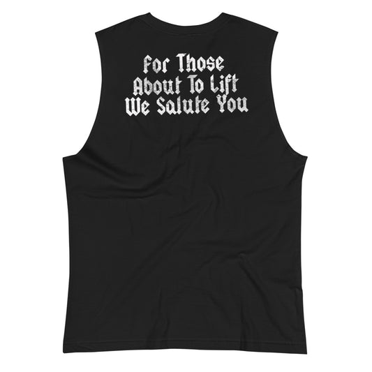 For Those About To Lift Muscle Shirt