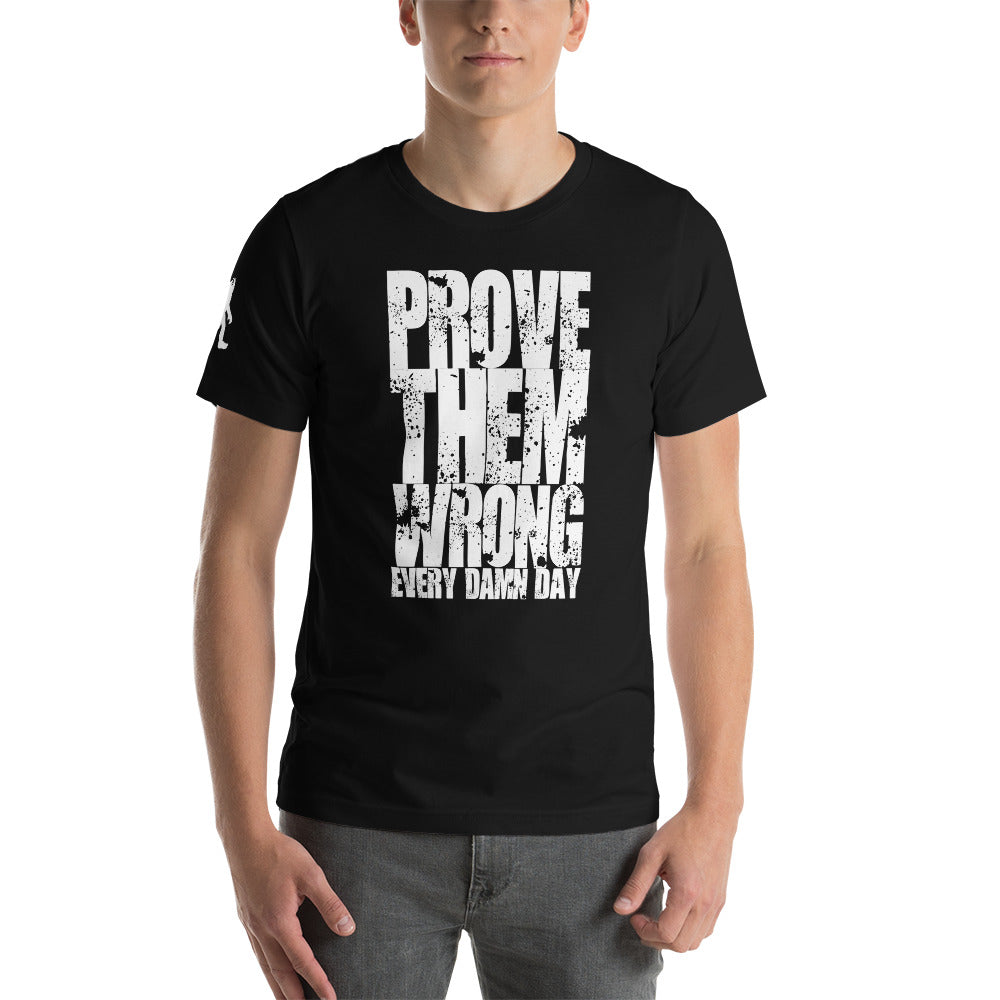 Prove Them Wrong LTD ED Unisex T-Shirt