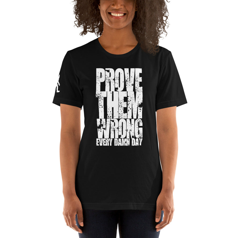 Prove Them Wrong LTD ED Unisex T-Shirt