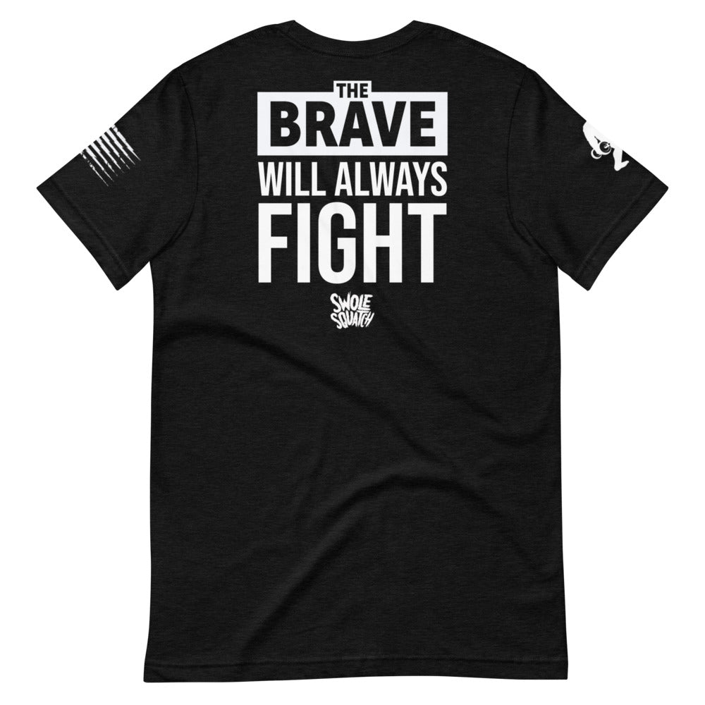 The BRAVE Will Always Fight Unisex T-Shirt