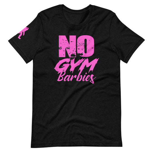 No Gym Barbies LTD ED T-Shirt