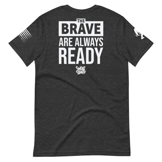 The BRAVE Are Always Ready Unisex T-Shirt