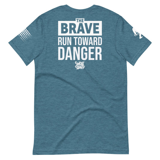 The BRAVE Run Toward Danger Unisex T-Shirt